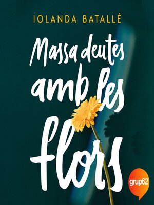 cover image of Massa deutes amb les flors